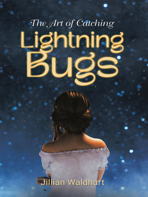 The Art Of Catching Lightning Bugs - Indiana Digital Library - OverDrive